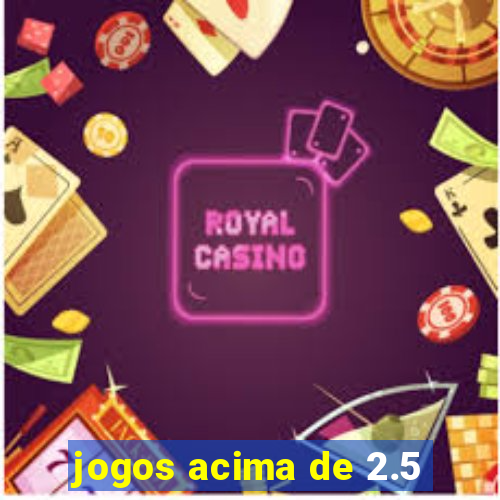 jogos acima de 2.5